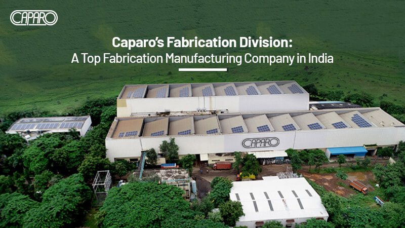 Caparo Fabrication Division A Top Fabrication Manufacturing Company in India